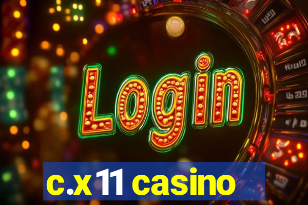 c.x11 casino